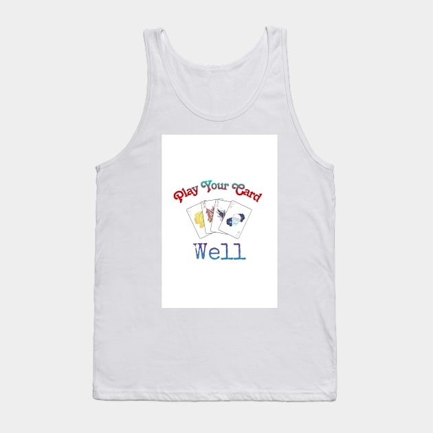 Play Your Cards Well Tank Top by Ardaco